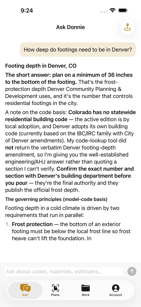Ask Donnie on iPhone answering "How deep do footings need to be in Denver?": plan on a minimum of 36 inches to the bottom of the footing, then confirm with Denver's building department.